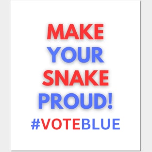 MAKE YOUR SNAKE PROUD!  #VOTEBLUE Posters and Art